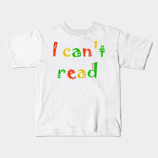 I can't read Kids T-Shirt